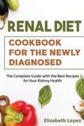 Cover: Renal Diet Cookbook for the Newly Diagnosed - Elizabeth Lopez