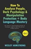 Cover: How To Analyze People, Dark Psychology & Manipulation Protection + Body Language Mastery 4 in 1 - Devon House Press