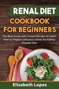 Cover: Renal Diet Cookbook for Beginners - Elizabeth Lopez