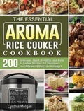 Cover: The Essential AROMA Rice Cooker Cookbook - Cynthia Morgan