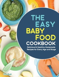 Abbildung von: The Easy Baby Food Cookbook - Stephanie Middleberg