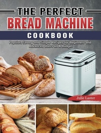 Abbildung von: The Perfect Bread Machine Cookbook - Amanda Cook