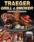 Cover: Traeger Grill & Smoker Cookbook For Beginners - Bob Clark