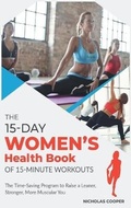 Cover: The 15-Day Women's Health Book of 15-Minute Workouts - Endurance University