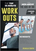 Cover: The Top 15-Minute Workouts for Men Above the Age of 60 [2 Books 1] - Nicholas Cooper