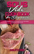 Cover: Sous Vide Cookbook for Beginners - Charlotte Green