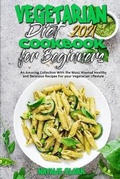 Cover: Vegetarian Diet Cookbook for Beginners 2021 - Natalie Clark