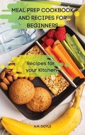 Cover: Meal Prep Cookbook and Recipes for Beginners - ALESSIO MARIO