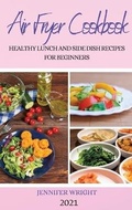 Cover: Air Fryer Cookbook 2021 - JENNIFER WRIGHT