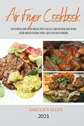 Cover: Air Fryer Cookbook 2021 - ANGELICA ALLEN