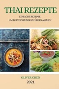 Cover: Thai Rezepte 2021 (Thai Recipes German Edition) - OLIVER CHEN