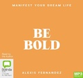 Cover: Be Bold - Bolinda Audio Books