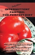 Cover: Intermittent Fasting - The perfect diet - Writebetter LTD