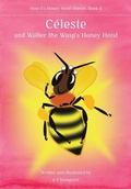 Cover: Ce&acute;leste, and Walter the Wasp's Honey Heist - NORTHERN BEE BOOKS