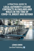 Bild: A Practical Guide to Local Authority Leisure Contracts in England and Wales in the Time of Covid-19, Brexit and Beyond - Law Brief Publishing