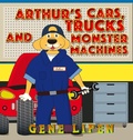 Cover: Arthur's Cars, Trucks and Monster Machines - Gene Lipen