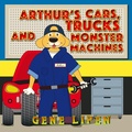 Cover: Arthur's Cars, Trucks and Monster Machines - Gene Lipen