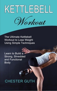 Abbildung von: Kettlebell Workout - Tomas Edwards