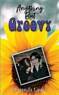 Cover: Anything But Groovy - Full Quiver Publishing