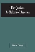 Cover: The Quakers As Makers Of America - ALPHA EDITION