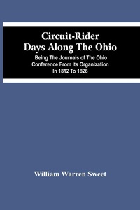 Enlarge image Cover: Circuit-Rider Days Along The Ohio; Being The Journals Of The Ohio Conference From Its Organization In 1812 To 1826 - ALPHA EDITION