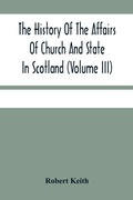 Cover: The History Of The Affairs Of Church And State In Scotland - ALPHA EDITION