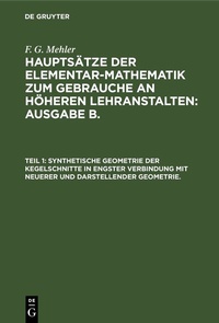 Abbildung von: Synthetische Geometrie der Kegelschnitte in engster Verbindung mit neuerer und darstellender Geometrie. - De Gruyter