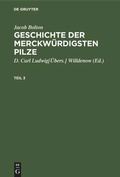 Cover: Geschichte der merckw&uuml;rdigsten Pilze. Teil 3 - De Gruyter