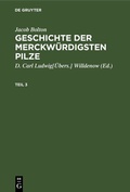 Cover: Geschichte der merckw&uuml;rdigsten Pilze. Teil 3 - De Gruyter