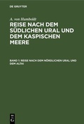 Cover: Reise nach dem n&ouml;rdlichen Ural und dem Altai - De Gruyter