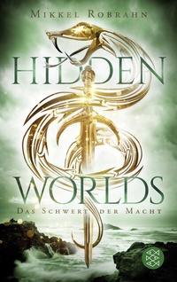 Abbildung von: Hidden Worlds 3 - Das Schwert der Macht - FISCHER Sauerländer