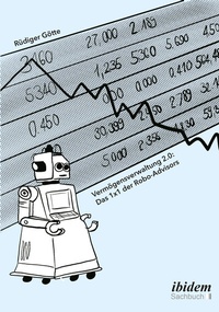 Abbildung von: Vermögensverwaltung 2.0: Das 1x1 der Robo-Advisors - ibidem
