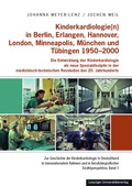 Cover: Kinderkardiologie(n) in Berlin, Erlangen, Hannover, London, Minneapolis, M&uuml;nchen und T&uuml;bingen 1950-2000 - Leipziger Uni-Vlg
