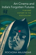 Cover: Art Cinema and India's Forgotten Futures - Columbia University Press