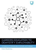 Cover: Careers Education to Demystify Employability: A Guide for Professionals in Schools and Colleges - Open University Press