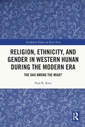 Cover: Religion, Ethnicity, and Gender in Western Hunan during the Modern Era - Routledge