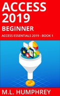 Cover: Access 2019 Beginner (Access Essentials 2019) - Access Essentials 2019