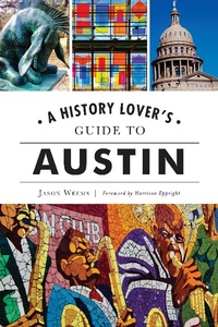 Enlarge image Cover: History Lover's Guide to Austin - The History Press