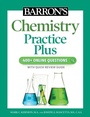 Cover: Barron's Chemistry Practice Plus: 400+ Online Questions and Quick Study Review - Barrons Educational Services