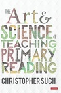 Cover: The Art and Science of Teaching Primary Reading - SAGE Publications Ltd