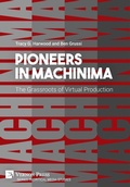 Cover: Pioneers in Machinima: The Grassroots of Virtual Production - Vernon Press