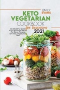 Cover: Keto Vegetarian Cookbook For Beginners 2021 - Emily Evans