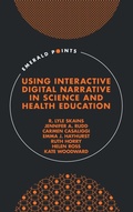 Cover: Using Interactive Digital Narrative in Science and Health Education - Emerald Publishing Limited