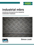 Cover: Industrial MBRs: Membrane Bioreactors for Industrial Wastewater Treatment - IWA Publishing