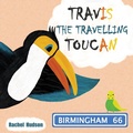 Cover: Travis the Travelling Toucan: In Birmingham - RDH00