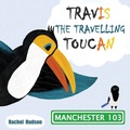 Cover: Travis the Travelling Toucan: In Manchester - RDH00