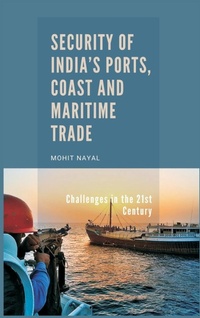 Abbildung von: Security of India's Ports, Coast and Maritime Trade: Challenges in the 21st Century - VIJ Books (India) Pty Ltd