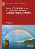 Cover: Fusion of Critical Horizons in Chinese and Western Language, Poetics, Aesthetics - Palgrave Macmillan