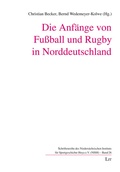Cover: Die Anf&auml;nge von Fu&szlig;ball und Rugby in Norddeutschland - LIT