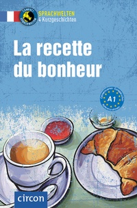 Abbildung von: La Recette du bonheur - Circon Verlag GmbH
